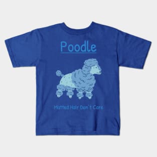 Matted Hair Don’t Care-blue Poodle Kids T-Shirt